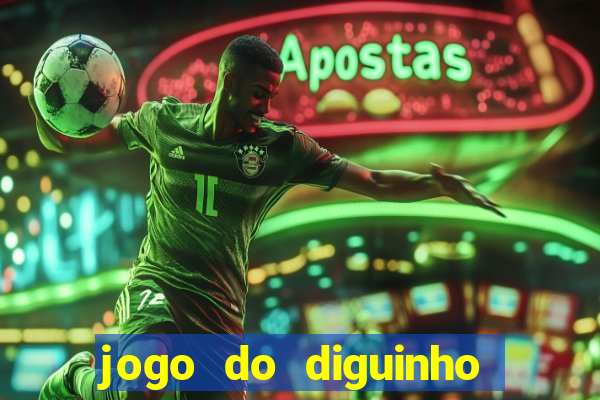 jogo do diguinho para ganhar dinheiro